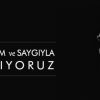 Özlem ve Saygıyla Anıyoruz